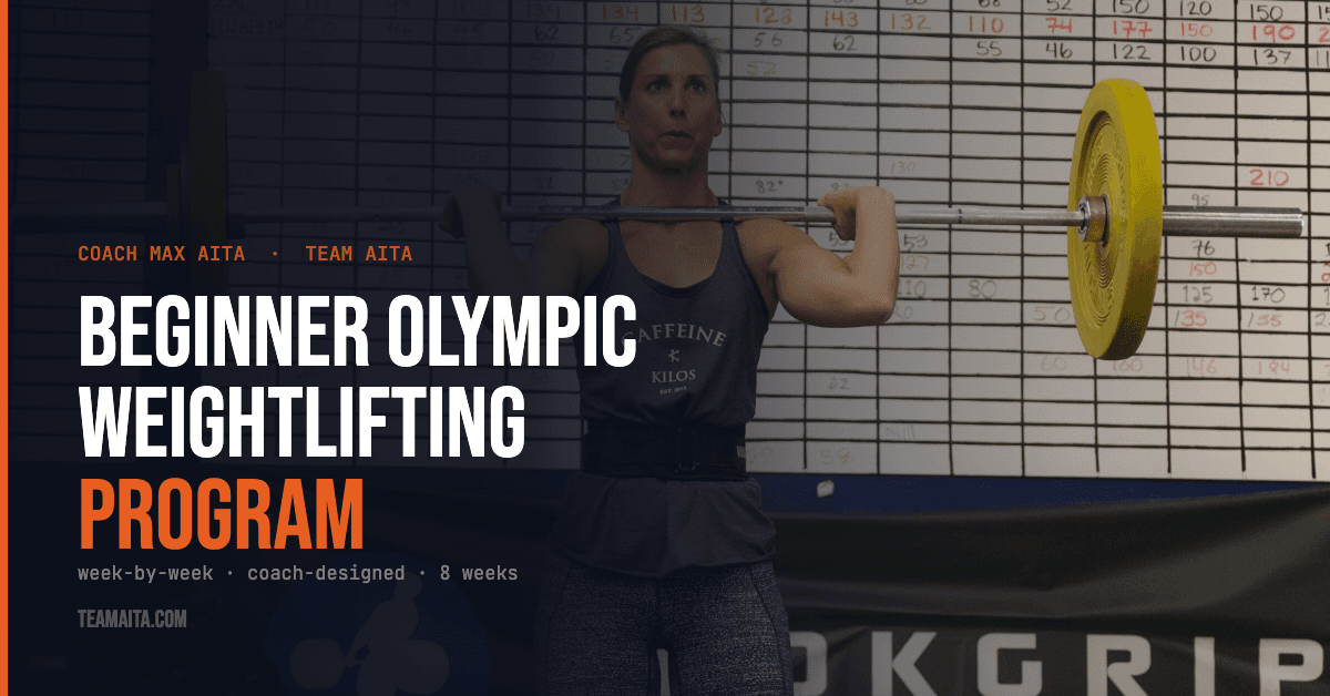The Complete Beginner's Olympic Weightlifting Program: Week-by-Week, Coach-Designed