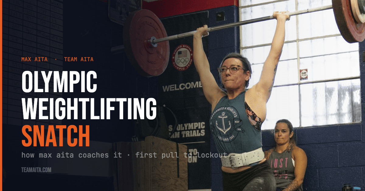 Olympic Weightlifting Snatch: How Max Aita Coaches It From First Pull to Lockout
